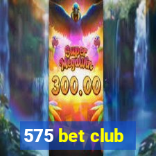 575 bet club